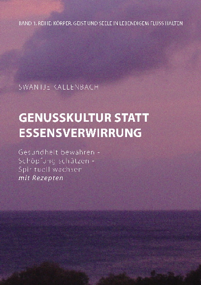 Cover Genusskultur statt Essensverwirrung - Gesundheit bewahren - Schpfung schtzen - spirituell wachsen